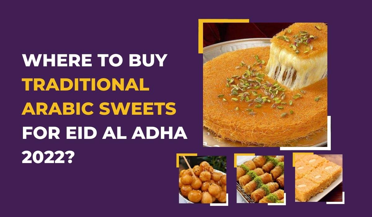 Where to buy traditional Arabic sweets for Eid al Adha 2022 in Qatar